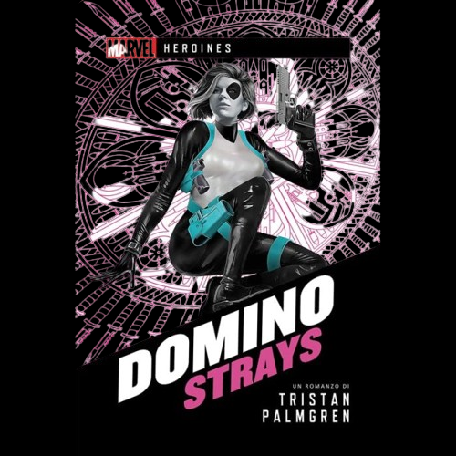 Marvel Heroines - Domino - Strays - Versione Italiana